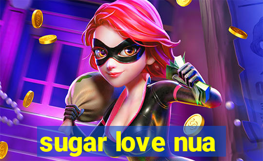 sugar love nua